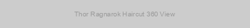 Thor Ragnarok Haircut 360 View