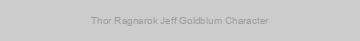 Thor Ragnarok Jeff Goldblum Character