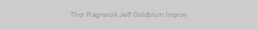 Thor Ragnarok Jeff Goldblum Improv
