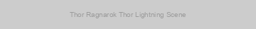 Thor Ragnarok Thor Lightning Scene