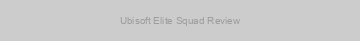 Ubisoft Elite Squad Review