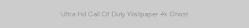 Ultra Hd Call Of Duty Wallpaper 4k Ghost