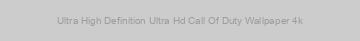 Ultra High Definition Ultra Hd Call Of Duty Wallpaper 4k