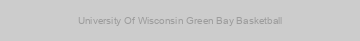 University Of Wisconsin Green Bay Basketball