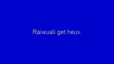 Raiwuali+get+heuv.