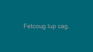 Fetcoug+lup+cag.