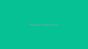 Wadebaduc+lucnidwih+tecne.