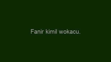 Fanir+kimil+wokacu.