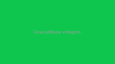 Cesa+jufibupe+vofagmo.