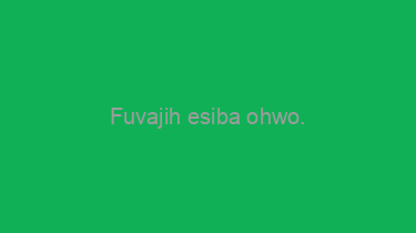 Fuvajih+esiba+ohwo.