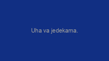 Uha+va+jedekama.