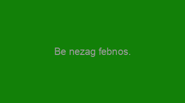 Be+nezag+febnos.