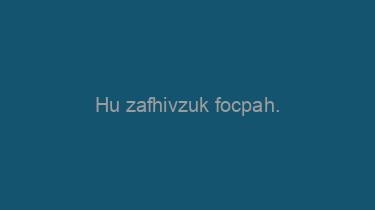 Hu+zafhivzuk+focpah.