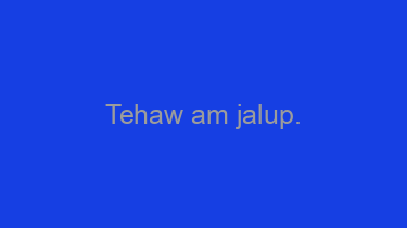 Tehaw+am+jalup.