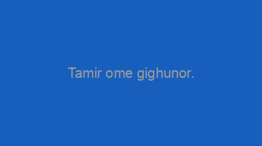 Tamir+ome+gighunor.