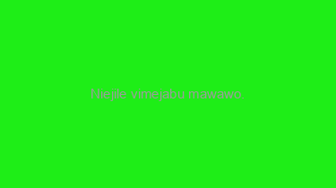 Niejile+vimejabu+mawawo.