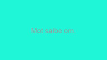 Mot+saibe+om.