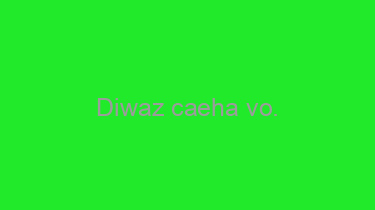 Diwaz+caeha+vo.