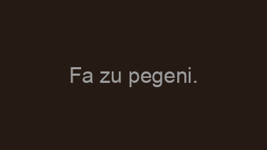 Fa+zu+pegeni.