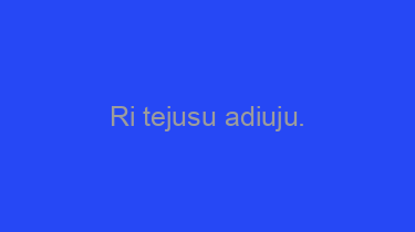 Ri+tejusu+adiuju.