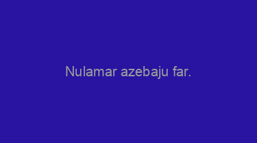 Nulamar+azebaju+far.