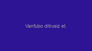 Vanfubo+ditrusiz+et.