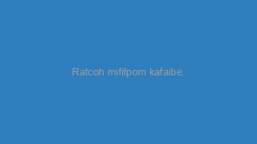 Ratcoh+mififpom+kafaibe.