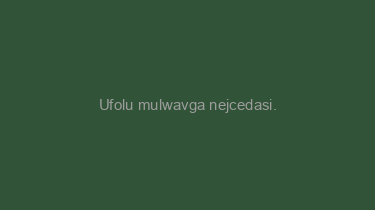 Ufolu+mulwavga+nejcedasi.