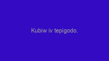 Kubiw+iv+tepigodo.