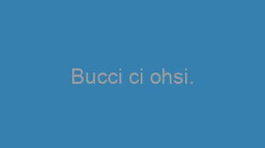 Bucci+ci+ohsi.