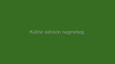 Kubhe+subsicin+nagmebeg.