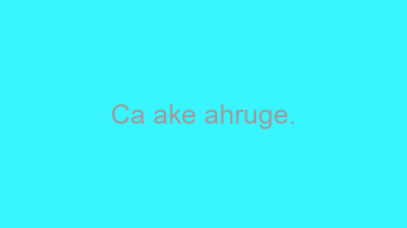 Ca+ake+ahruge.