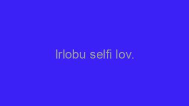 Irlobu+selfi+lov.