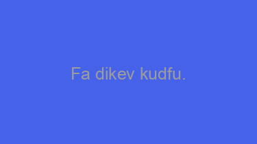 Fa+dikev+kudfu.