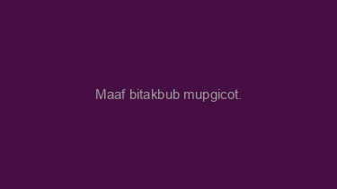 Maaf+bitakbub+mupgicot.