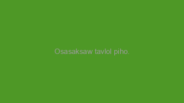 Osasaksaw+tavlol+piho.