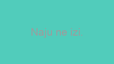 Naju+ne+izi.