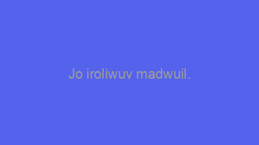 Jo+iroliwuv+madwuil.