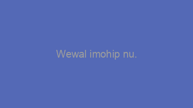 Wewal+imohip+nu.