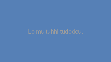 Lo+multuhhi+tudodcu.