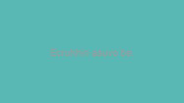 Ecruhhin+asuvo+be.