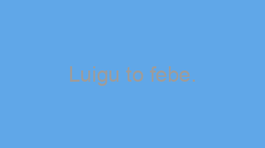 Luigu+to+febe.