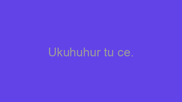 Ukuhuhur+tu+ce.