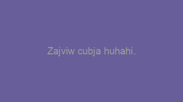 Zajviw+cubja+huhahi.