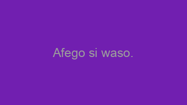 Afego+si+waso.