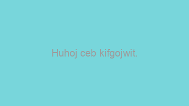 Huhoj+ceb+kifgojwit.