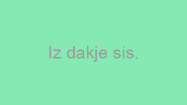 Iz+dakje+sis.