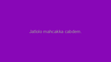 Jatlolo+mahcakka+cabdem.