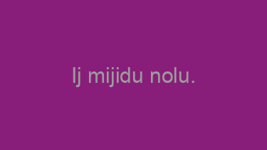 Ij+mijidu+nolu.