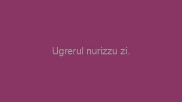 Ugrerul+nurizzu+zi.